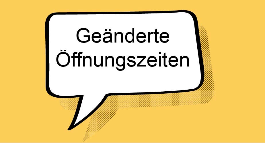 Eine Sprechblase, in der "geänderte Öffnungszeiten" steht.