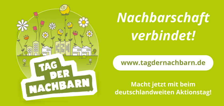 Tag der Nachbarn, Nachbarschaft verbindet. Weitere Informationen gibt es unter www.tagdernachbarn.de