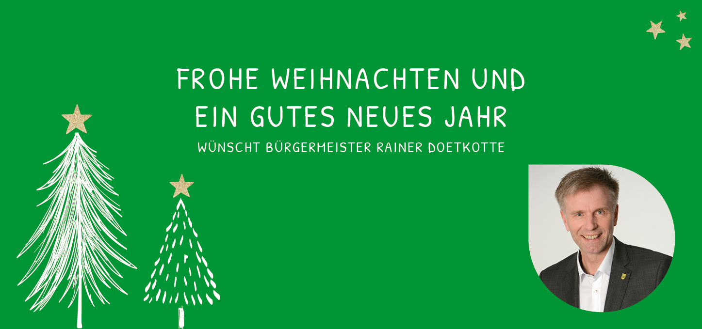 Grafik "Frohe Weihnachten und ein gutes neues Jahr wünscht Bürgermeister Rainer Doetkoette"