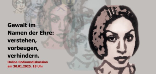 Online-Podiumsdiskussion am 30.1.25: „Mehr als nur eine Frau. Gewalt im Namen der Ehre: verstehen, vorbeugen, verhindern."